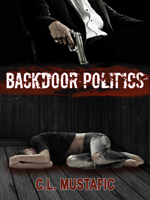 Title details for Backdoor Politics by CL Mustafic - Available